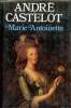 Marie-Antoinette - Collection Présence de l'histoire.. Castelot André