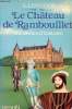 Le Château de Rambouillet - Six siècles d'histoire.. G.Lenotre