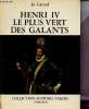 Henri IV le plus vert des galants - Collection histoire vérité.. Gérard Jo