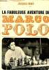La fabuleuse aventure de Marco Polo - Roman.. Rémy Jacques