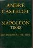 Napoléon trois - Tome 1 : Des prisons au pouvoir.. Castelot André