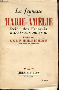 La jeunesse de Marie-Amélie reine des français d'après son journal.