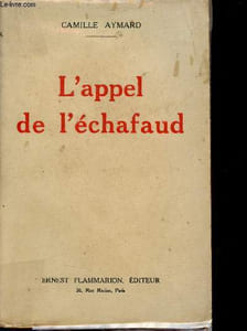 L'appel de l'échafaud ou le tragique avertissement qui nous vient d'outre-tombe.