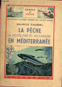 La pêche à poste fixe et au lancer en Méditerranée - Collection la terre chasse et pêche.