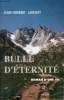 Bulle d'éternité - Roman d'une vie.. Larrouy Jean-Norbert