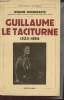 Guillaume le taciturne 1533-1584 - Collection Bibliothèque Historique.. Avermaete Roger