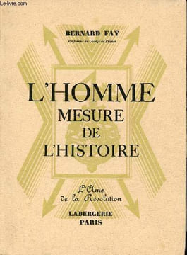 L'homme mesure de l'histoire - L'ame de la révolution.. Fay Bernard