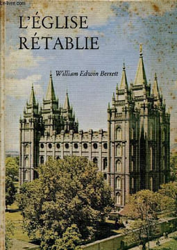 L'église rétablie - Brève histoire de la naissance et des doctrines de l'Eglise de Jésus-Christ des Saints des Derniers jours - 15e édition.. Edwin ...