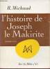 L'histoire de Joseph le Makirite (Genèse 37-50).. Michaud Robert
