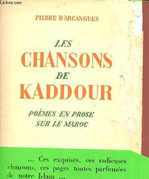 Les chansons de Kaddour - Poèmes en prose sur le Maroc.. D'Arcangues Pierre