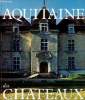 L'Aquitaine des châteaux.. Collectif