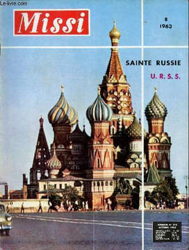 Missi n°273 octobre 1963 - Sainte Russie URSS - de quoi surprendre - Sainte Russie Urss - en 1940 tout avait disparu - la résurrection - 1959 la ...