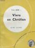 Vivre en chrétien - Cinquième partie : Présence du salut parmi nous - Collection je sais, je crois encyclopédie du catholique au XXème siècle.. ...