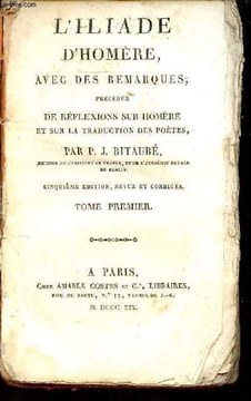 L'Iliade d'Homère avec des remarques précédée de réflexions sur Homère et sur la traduction des poètes - Tome premier - 5e édition revue et corrigée.. ...