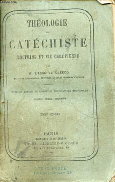 Théologie du catéchiste doctrine et vie chrétienne - Tome second - 7e édition.. L'Abbé Le Clercq