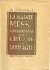 La sainte messe expliquée dans son histoire et sa liturgie.. Dr Parsch Pius