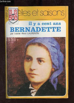 Fêtes et saisons n°331 janvier 1979 - Il y a cent ans Bernadette par l'Abbé René Laurentin.. Collectif
