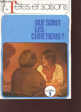 Fêtes et saisons n°323 mars 1978 - Qui sont les chrétiens ? la foi des chrétiens - de toutes races et de toutes nations - de tous âges et de toutes ...