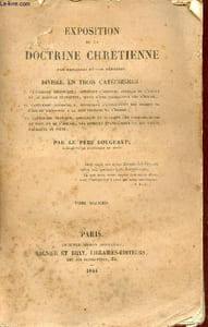 Exposition de la doctrine chrétienne par demandes et par réponses divisée en trois catéchismes - Tome second.