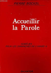Accueillir la Parole - Homélies pour les dimanches de l'année A.