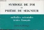 Symbole de foi et prière du seigneur - Mélodies orientales adaptées en français.. Père Denis Guillaume