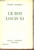Le roi Louis XI - Collection l'histoire.. Champion Pierre