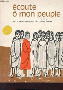 Ecoute ô mon peuple - Catéchisme national du cours moyen.. Une équipe de prêtres de catéchistes