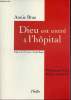 Dieu est entr&eacute; &agrave; l'h&ocirc;pital - T&eacute;moignage d'une femme aum&ocirc;nier.. Bras Annie