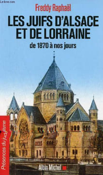 Les juifs d'Alsace et de Lorraine de 1870 à nos jours - Collection présence du judaïsme n°40.. Raphaël Freddy