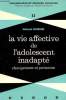 La vie affective de l'adolescent inadapté changement et personne - Collection organisation et sciences humaines n°11.. Doron Roland