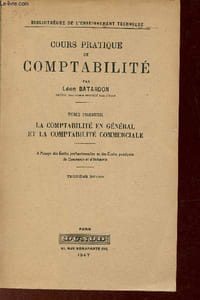 Cours pratique de comptabilité - Tome premier : La comptabilité en général et la comptabilité commerciale - Collection Bibliothèque de l'enseignement technique.