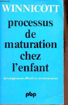Processus de maturation chez l'enfant- développement affectif et environnement - Collection science de l'homme n°245.. Winnicott