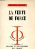 La vertu de la force - Collection Initiation philosophique n°26.. Gusdorf Georges
