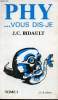 Phy... vous dis-je - Tome 1.. J.C.Bidault