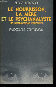 Le nourrisson, la mère et le psychanalyste - Les interactions précoces - Collection Paidos.