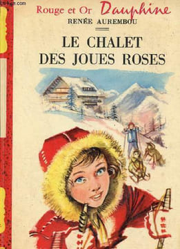 Le chalet des joues roses - Collection Rouge et Or Dauphine n172.. Aurembou Rene