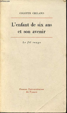 L'enfant de six ans et son avenir - Etude psychopathologique.. Chiland Colette