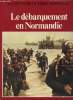 La seconde guerre mondiale - Le dbarquement en Normandie.. Collectif