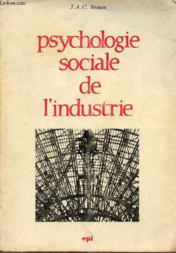 Psychologie sociale de l'industrie.. J.A.C.Brown