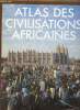 Atlas des civilisations africaines.. Collectif