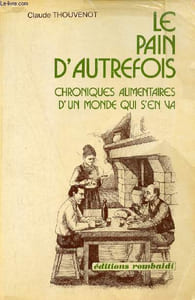 Le pain d'autrefois chroniques alimentaires d'un monde qui s'en va - Collection Mémoire des hommes.
