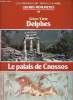 Grèce/Crète Delphes - Le palais de Cnossos - Collection Chefs d'oeuvre de l'art merveilles du monde grands monuments n°18.. Collectif