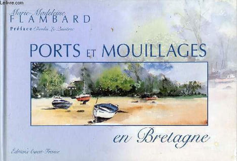 Ports et mouillages en Bretagne.. Flambard Marie-Madeleine