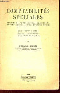Comptabilités spéciales - Entreprises de navigation, de travaux de construction, compagnies d'assurances, banques, exploitations agricoles - Cours professé à l'école nationale d'organisation économique et sociale.