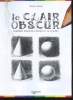 Le clair obscur - Comment dessiner l'ombre et la lumière.. Civardi Giovanni