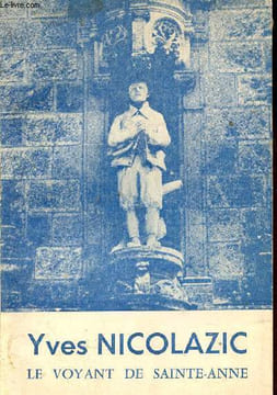Yves Nicolazic le paysan, le voyant, le batisseur Sainte-Anne d'Auray - 4e édition augmentée.. J.Buléon et E.Le Garrec