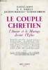 Le couple chrétien l'Amour et le Mariage devant l'Eglise.. Daniel-Rops & R.P.Riquet & Madaule & Thibon