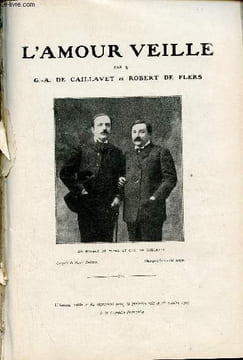 L'amour veille.. G.A. de Caillavet et Robert de Flers