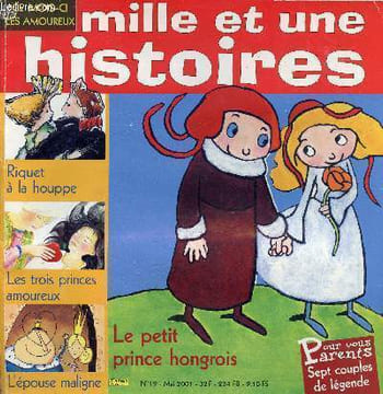 Mille et une histoires n°19 mai 2001 - Riquet à la houppe - l'épouse maligne - les trois princes amoureux - le petit prince hongrois - le cadeau du ...