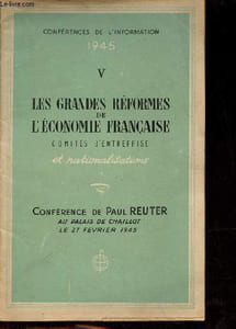 Conférences de l'information 1945 - V : Les grandes réformes de l'économie française comités d'entreprise et nationalisations - Conférence de Paul Reuter au Palais de Chaillot le 27 février 1945.